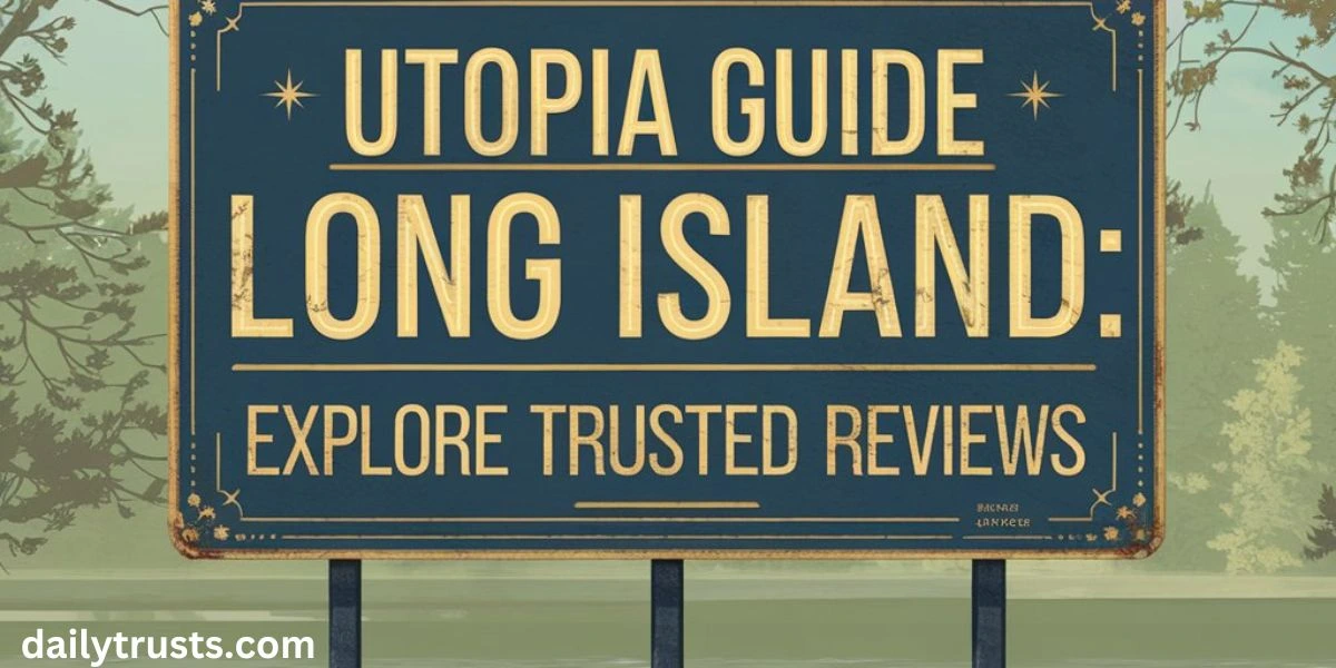 exploring-the-long-island-utopia-guide