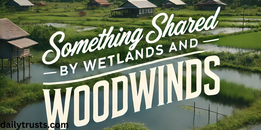 something-shared-by-wetlands-and-woodwinds