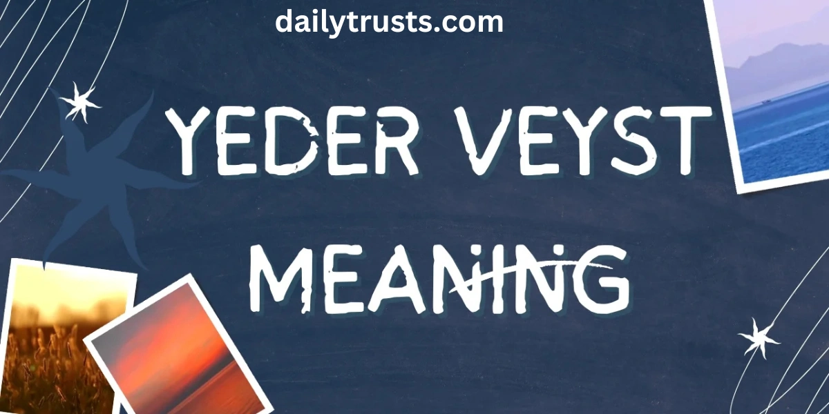yeder-veyst-meaning